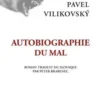 Autobiographie du mal, Pavel Vilikovsky