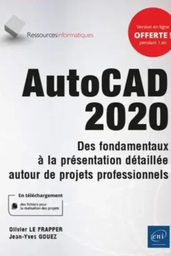 AutoCAD 2020. Des fondamentaux à la présentation détaillée autour de projets professionnels, Olivier Le Frapper