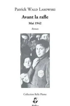 Avant la rafle. Mai 1942. Suivi des Mémoires du Capitaine Tremblé pour une France libre, Patrick Wald Lasowski
