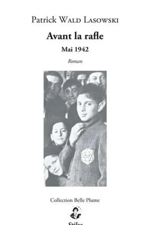 Avant la rafle. Mai 1942. Suivi des Mémoires du Capitaine Tremblé pour une France libre, Patrick Wald Lasowski