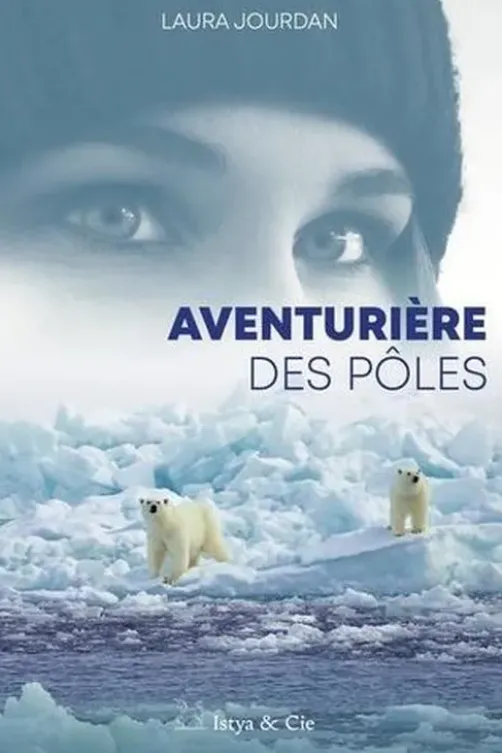 Aventurière des pôles, Laura Jourdan