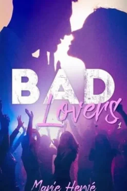 Bad lovers. Tome 1, Marie Hervé