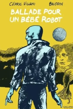 Ballade pour un bébé robot, Cédric Villani