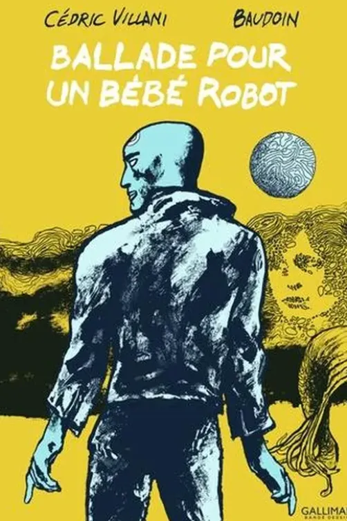 Ballade pour un bébé robot, Cédric Villani
