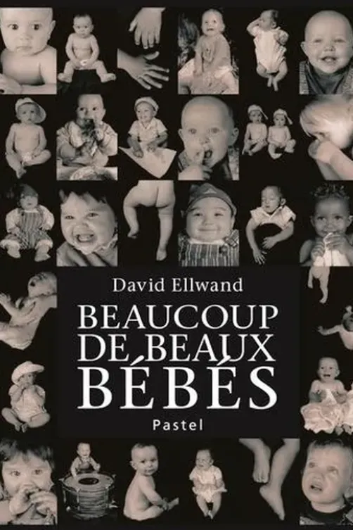 Beaucoup de beaux bébés, David Ellwand