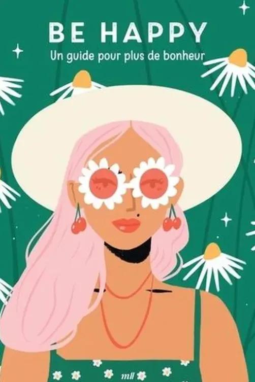 Be happy. Un guide pour plus de bonheur, Sophie Lecoq