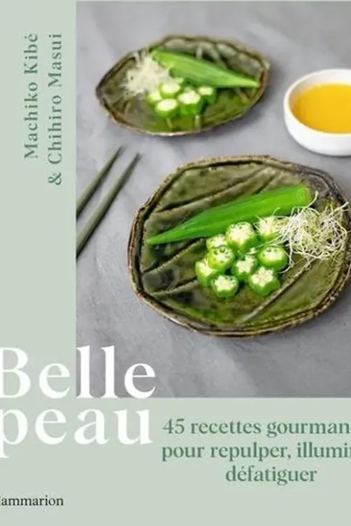 Belle peau. 45 recettes gourmandes pour repulper, illuminer, défatiguer, Machiko Kibé