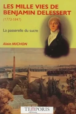 Benjamin Delessert. Le baron du sucre, Alain Michon