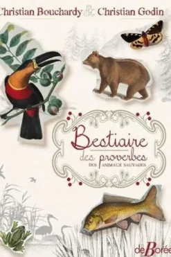 Bestiaire des proverbes des animaux sauvages, Christian Bouchardy