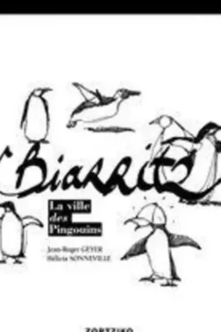 Biarritz. La ville des Pingouins, Jean-Roger Geyer