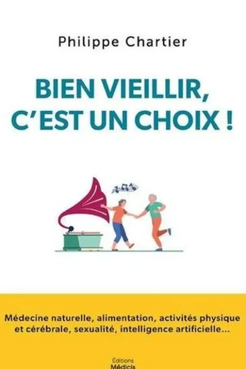 Bien vieillir, c'est un choix !, Philippe Chartier