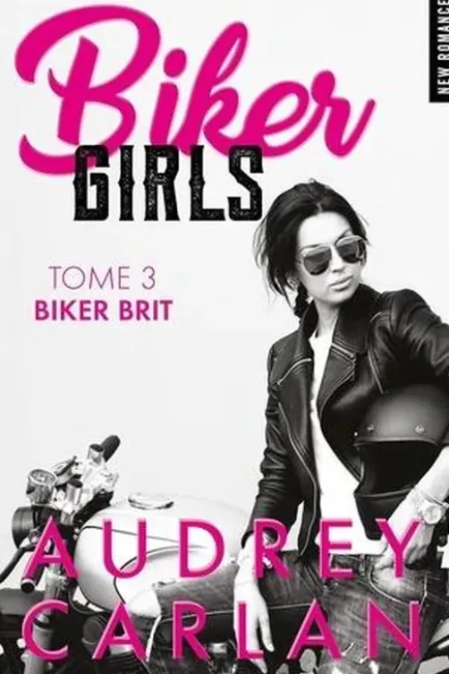 Biker Girls Tome 3 : Biker Brit, Audrey Carlan