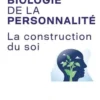 Biologie de la personnalité. La construction de soi, Bernard Sablonnière