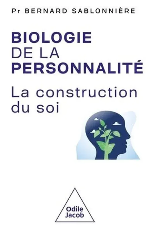 Biologie de la personnalité. La construction de soi, Bernard Sablonnière