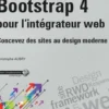Bootstrap 4 pour l'intégrateur web. Concevez des sites au design moderne, Christophe Aubry