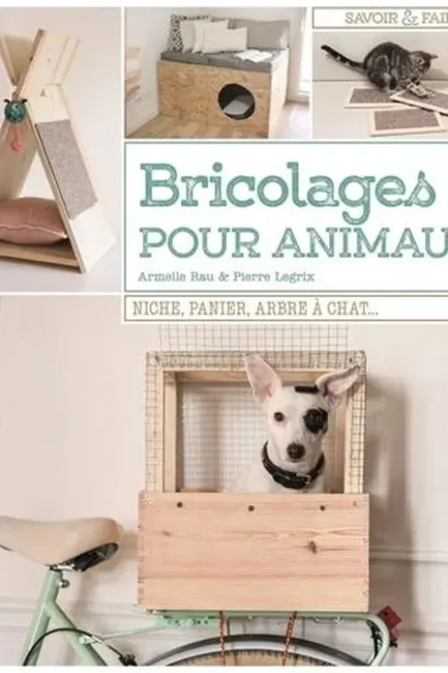 Bricolages pour animaux, Armelle Rau