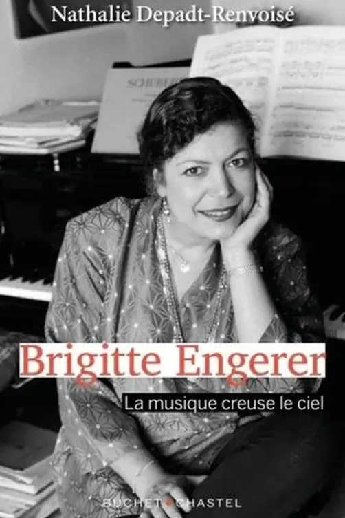 Brigitte Engerer. La musique creuse le ciel, Nathalie Depadt-Renvoisé