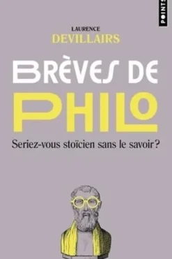 Brèves de philo. Seriez-vous stoïcien sans le savoir ?, Laurence Devillairs