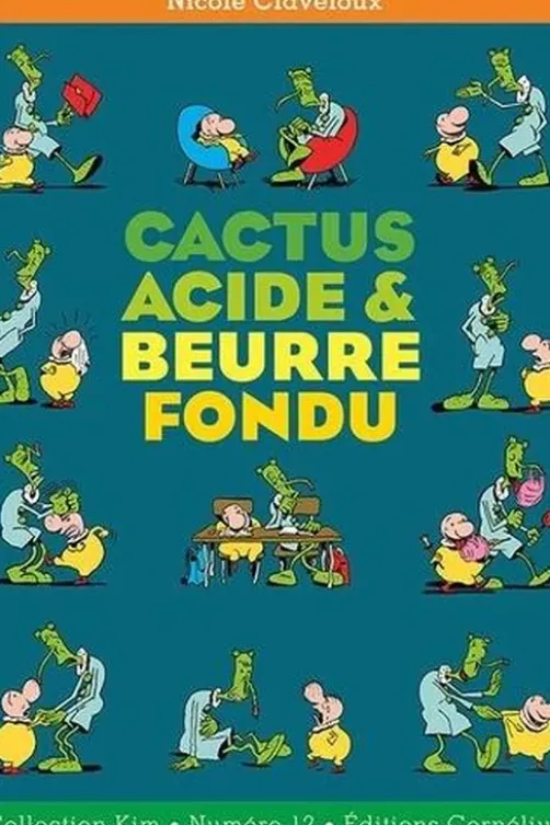 Cactus acide & beurre fondu, Nicole Claveloux