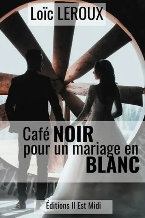 Café noir pour un mariage en blanc, Loïc Leroux