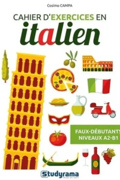 Cahier d’exercices en italien. Faux débutants, Niveaux A2-B1, Edition en italien, Cosimo Campa