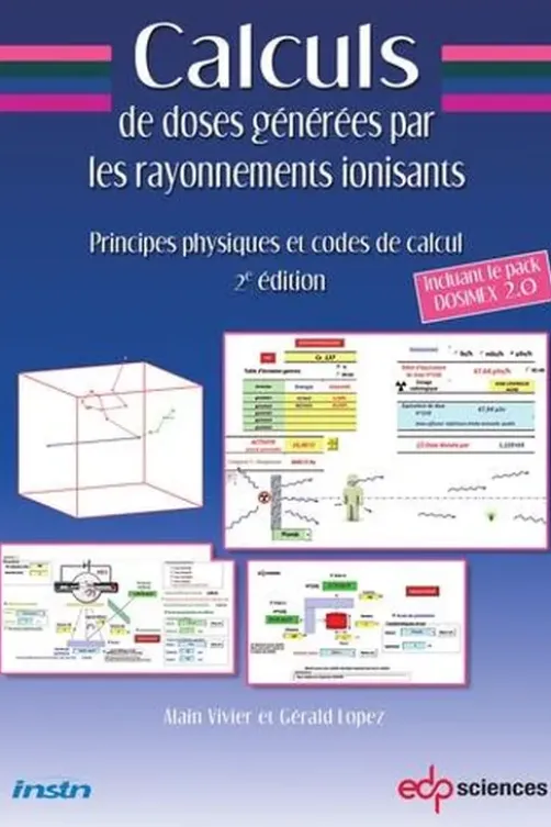 Calculs de doses générées par les rayonnements ionisants. Principes physiques et codes de calcul, avec clé USB, 2e édition, Alain Vivier