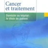 Cancer et traitement. Domicile ou hôpital : le choix du patient, Marie-Frédérique Bacqué