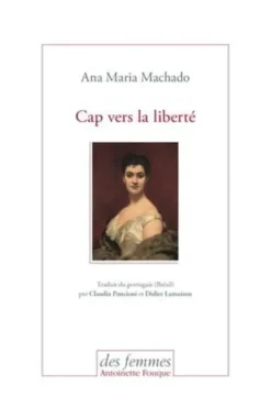 Cap vers la liberté, Ana Maria Machado