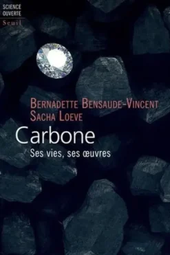 Carbone. Ses vies, ses oeuvres, Bernadette Bensaude-Vincent