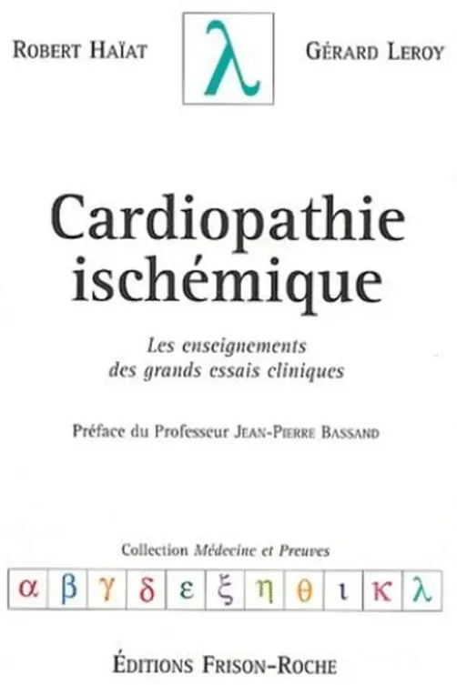 Cardiopathie ischémique. Les enseignements des grands essais cliniques, Robert Haïat