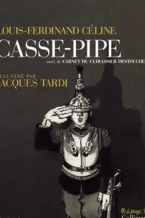 Casse-pipe. Suivi de Carnet du cuirassier Destouches, Louis-Ferdinand Céline