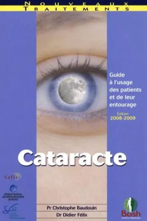 Cataracte. Guide à l'usage des patients et de leur entourage, 2e édition, Christophe Baudouin