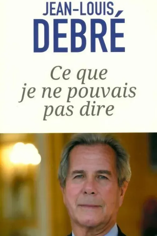 Ce que je ne pouvais pas dire, Jean-Louis Debré