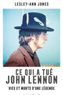 Ce qui a tué John Lennon. Vies et morts d'une légende, Lesley-Ann Jones