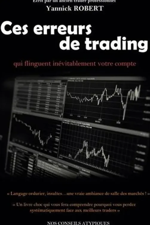 Ces erreurs de trading qui flinguent inévitablement votre compte, Yannick Robert