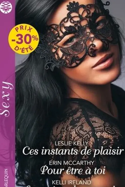 Ces instants de plaisir ; Pour être à toi ; Le maître de ses nuits, Leslie Kelly