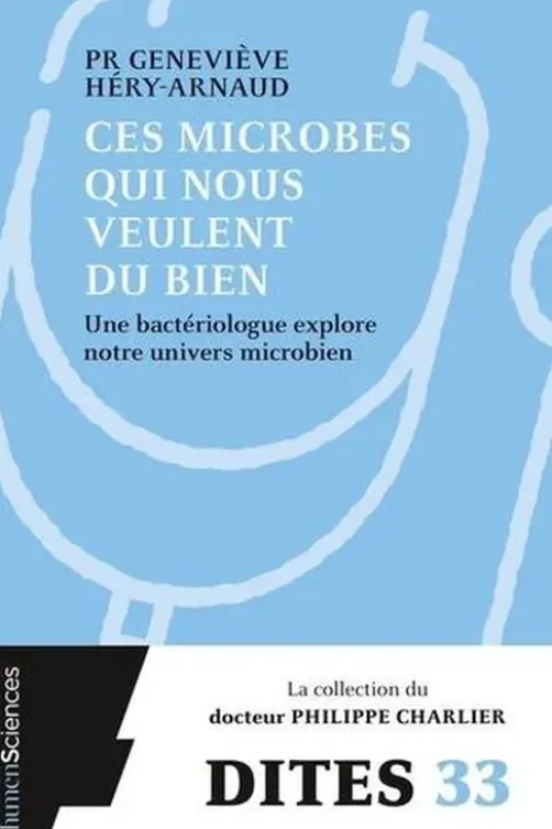 Ces microbes qui nous veulent du bien, Geneviève Héry-Arnaud