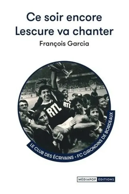 Ce soir encore Lescure va chanter, François Garcia