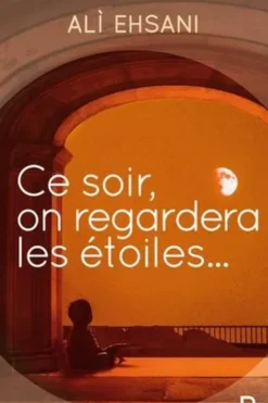Ce soir, on regardera les étoiles, Ali Ehsani