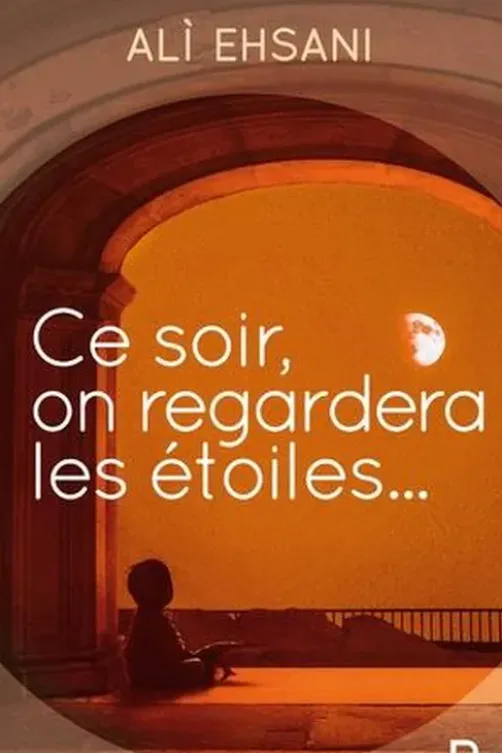 Ce soir, on regardera les étoiles, Ali Ehsani