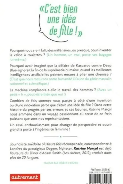 C'est bien une idée de fille !. Comment le monde claque la porte aux idées des femmes, Marçal Katrine
