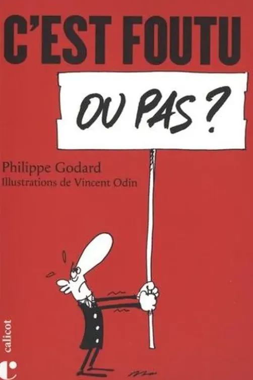 C'est foutu ou pas ?, Philippe Godard