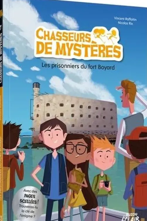 Chasseurs de mystères Tome 7 : Les prisonniers du fort Boyard, Vincent Raffaitin