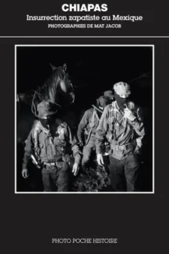 Chiapas. Insurrection zapatiste au Mexique, Mat Jacob
