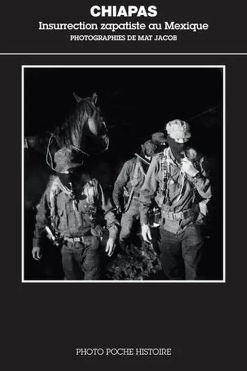 Chiapas. Insurrection zapatiste au Mexique, Mat Jacob