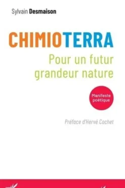 Chimioterra. Pour un futur grandeur nature, Sylvain Desmaison