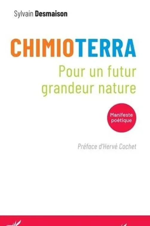 Chimioterra. Pour un futur grandeur nature, Sylvain Desmaison