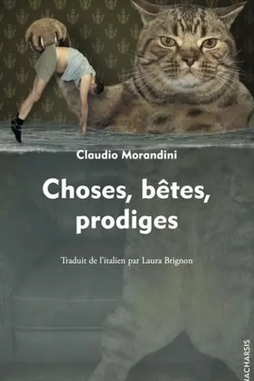 Choses, bêtes, prodiges, Claudio Morandini