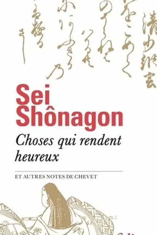 Choses qui rendent heureux et autres notes de chevet, Shônagon Sei