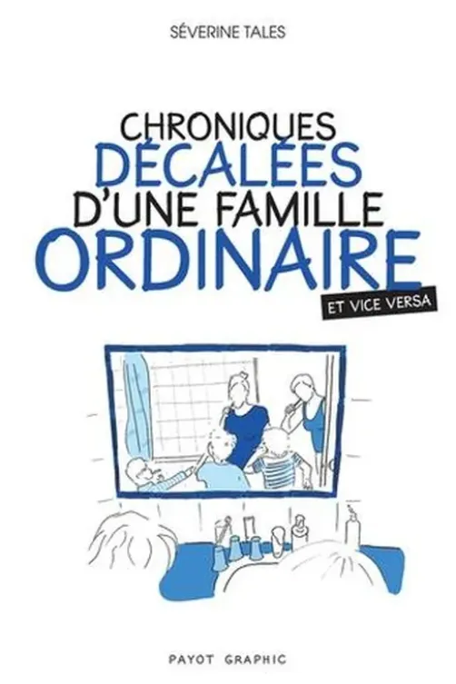 Chronique décalées d'une famille ordinaire et vice versa, Séverine Tales